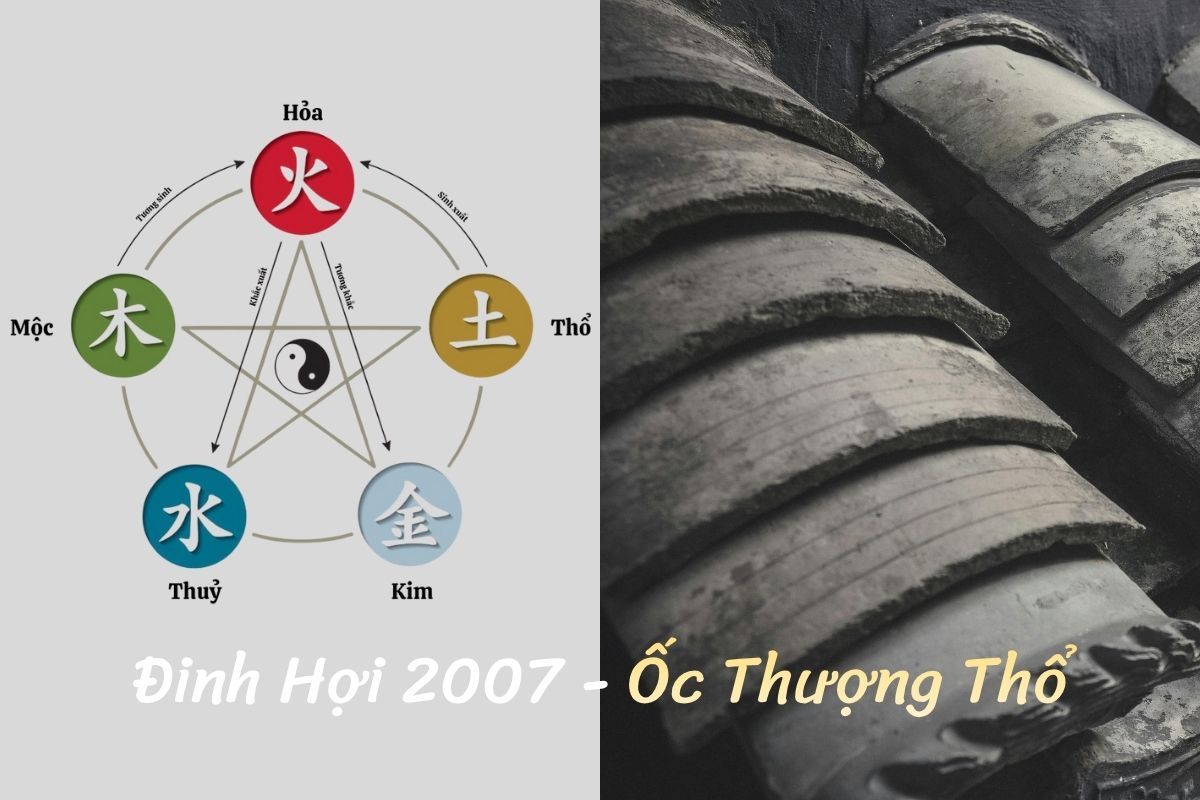 Đinh Hợi 2007 mệnh Thổ, nập âm là Ốc Thượng Thổ