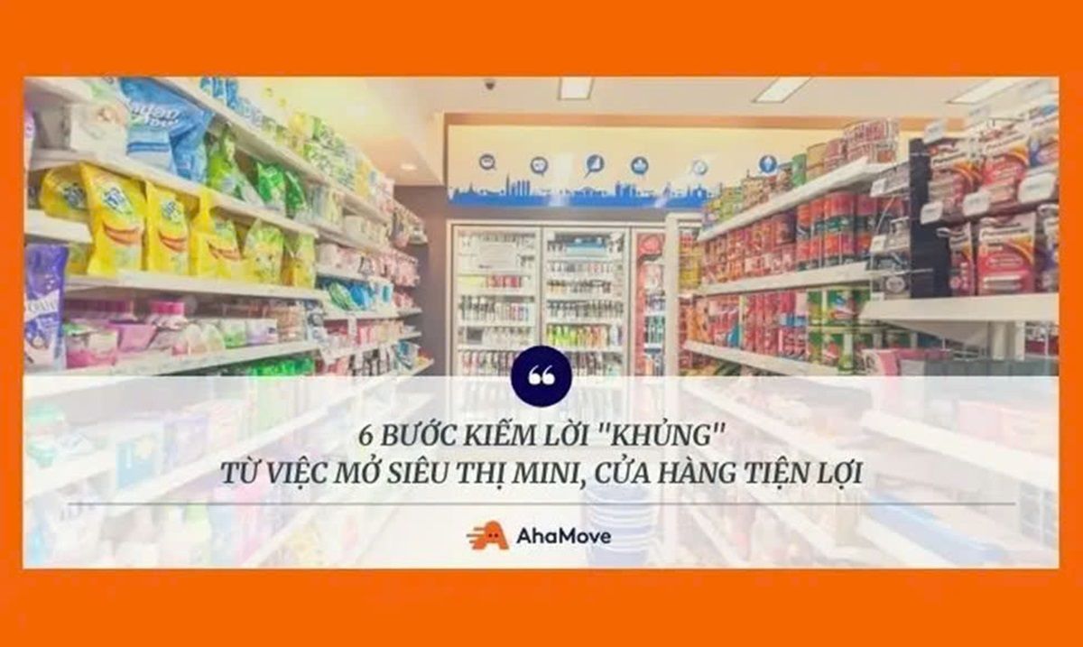 6 bước kiếm lời từ việc mở siêu thị mini