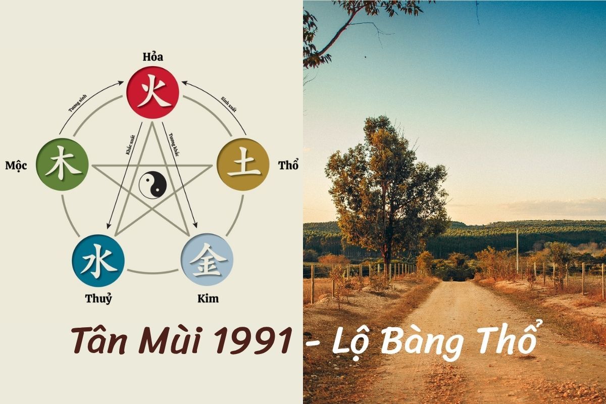 sinh năm 1991 mệnh Thổ, Lộ Bàng Thổ